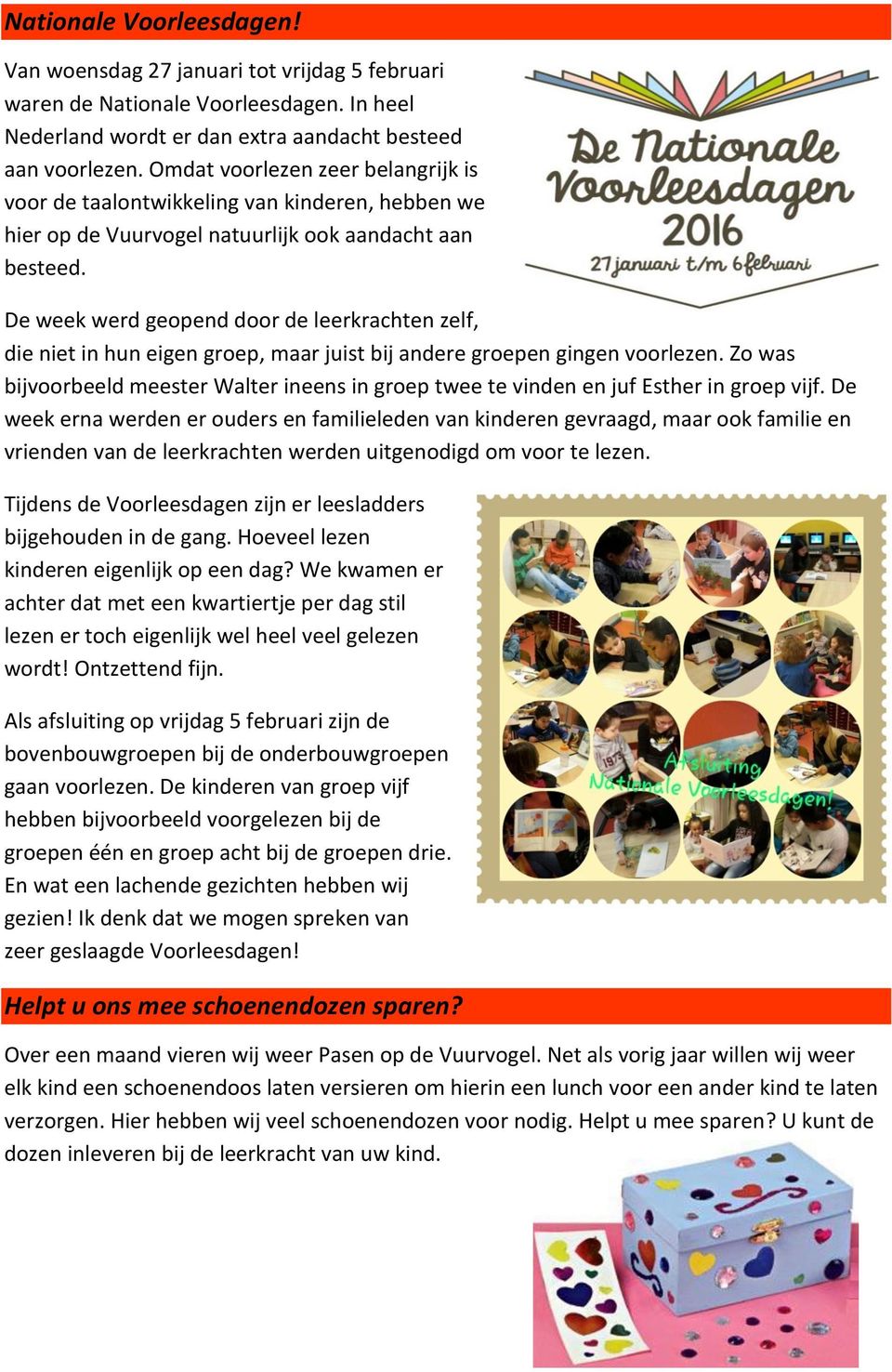 De week werd geopend door de leerkrachten zelf, die niet in hun eigen groep, maar juist bij andere groepen gingen voorlezen.