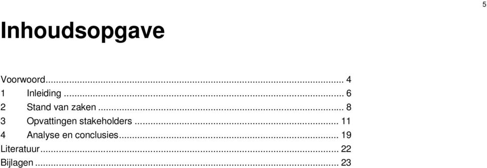 .. 8 3 Opvattingen stakeholders.