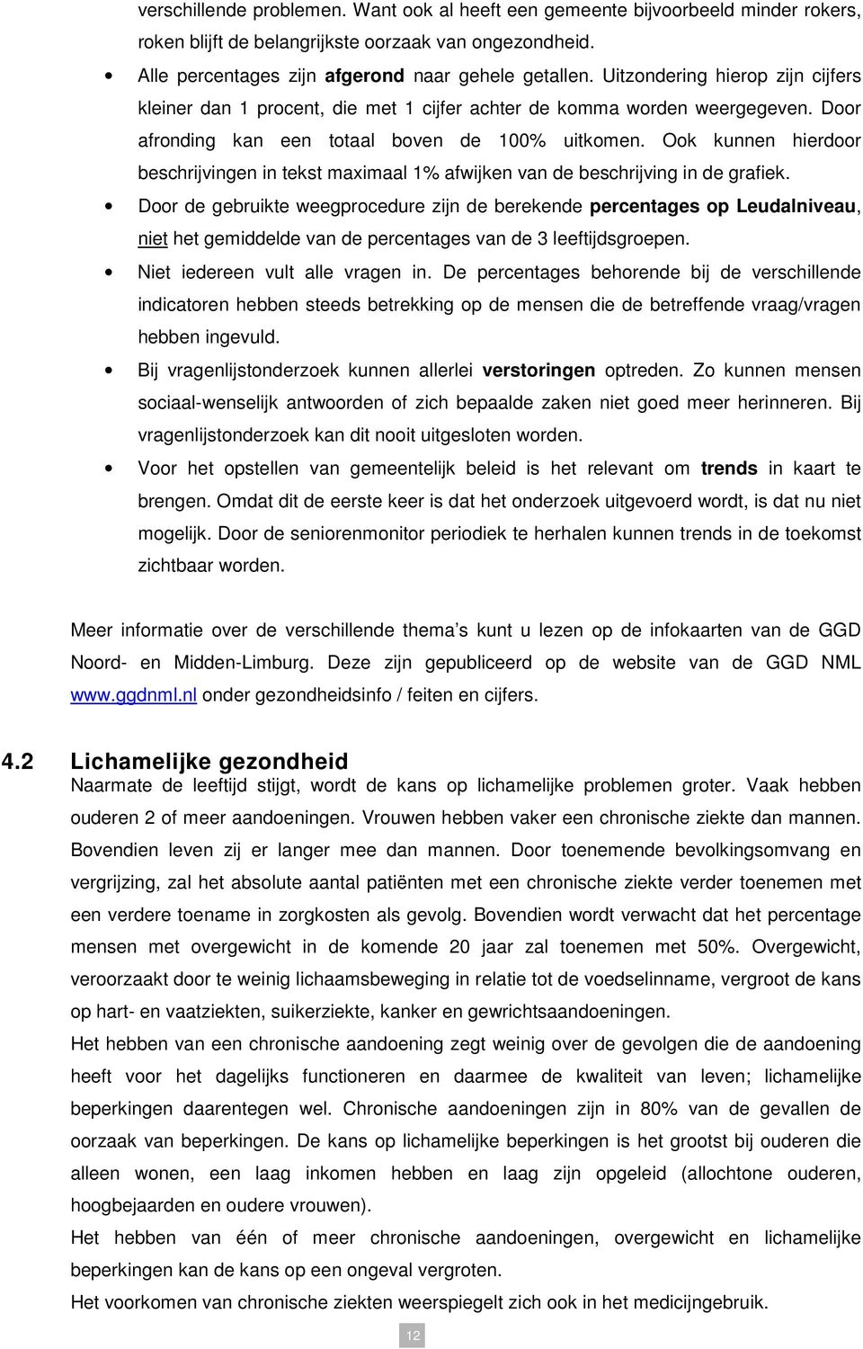 Ook kunnen hierdoor beschrijvingen in tekst maximaal 1% afwijken van de beschrijving in de grafiek.