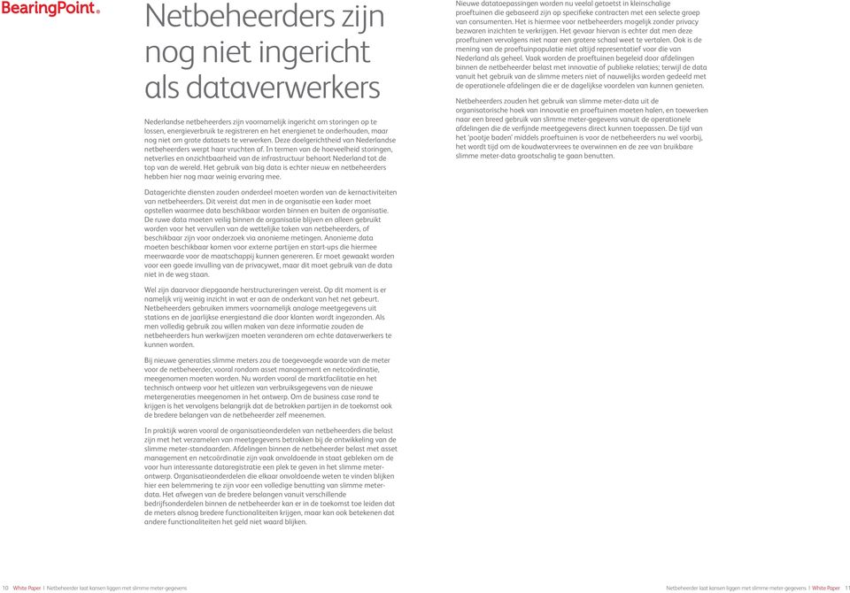 In termen van de hoeveelheid storingen, netverlies en onzichtbaarheid van de infrastructuur behoort Nederland tot de top van de wereld.