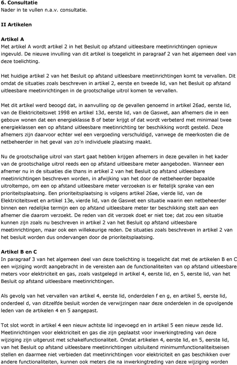 Het huidige artikel 2 van het Besluit op afstand uitleesbare meetinrichtingen komt te vervallen.