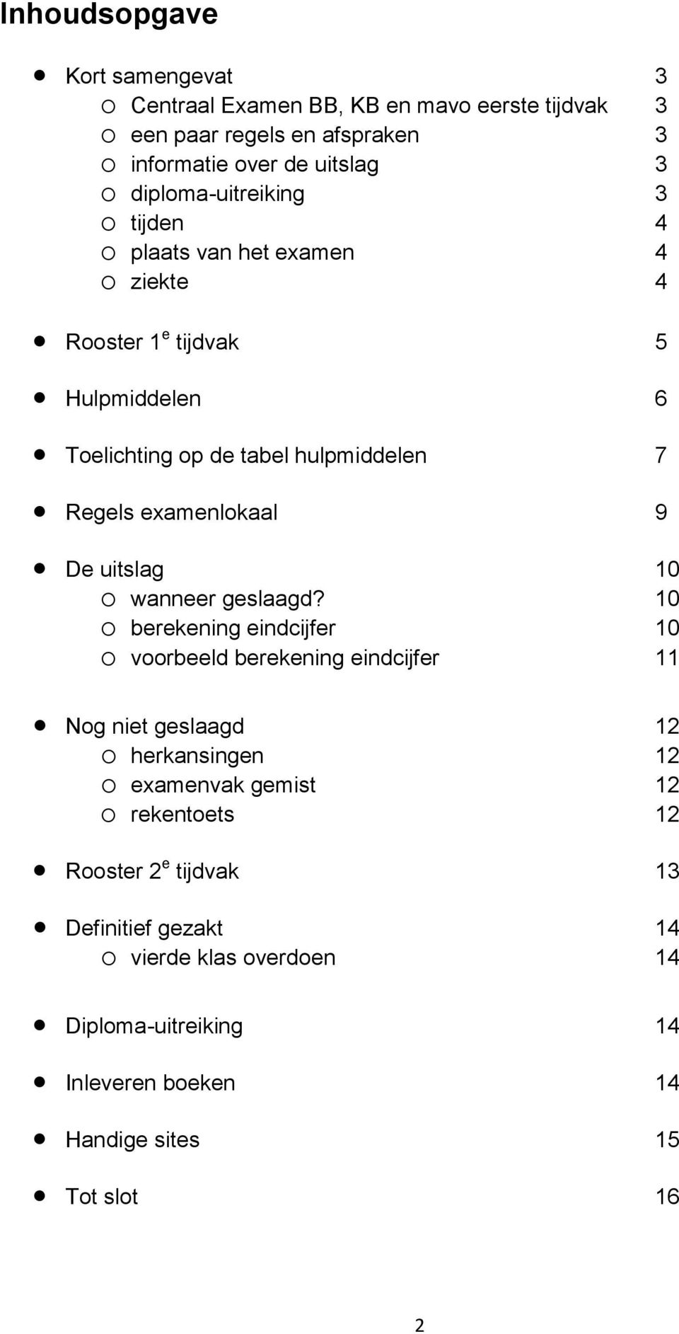 examenlokaal 9 De uitslag 10 o wanneer geslaagd?