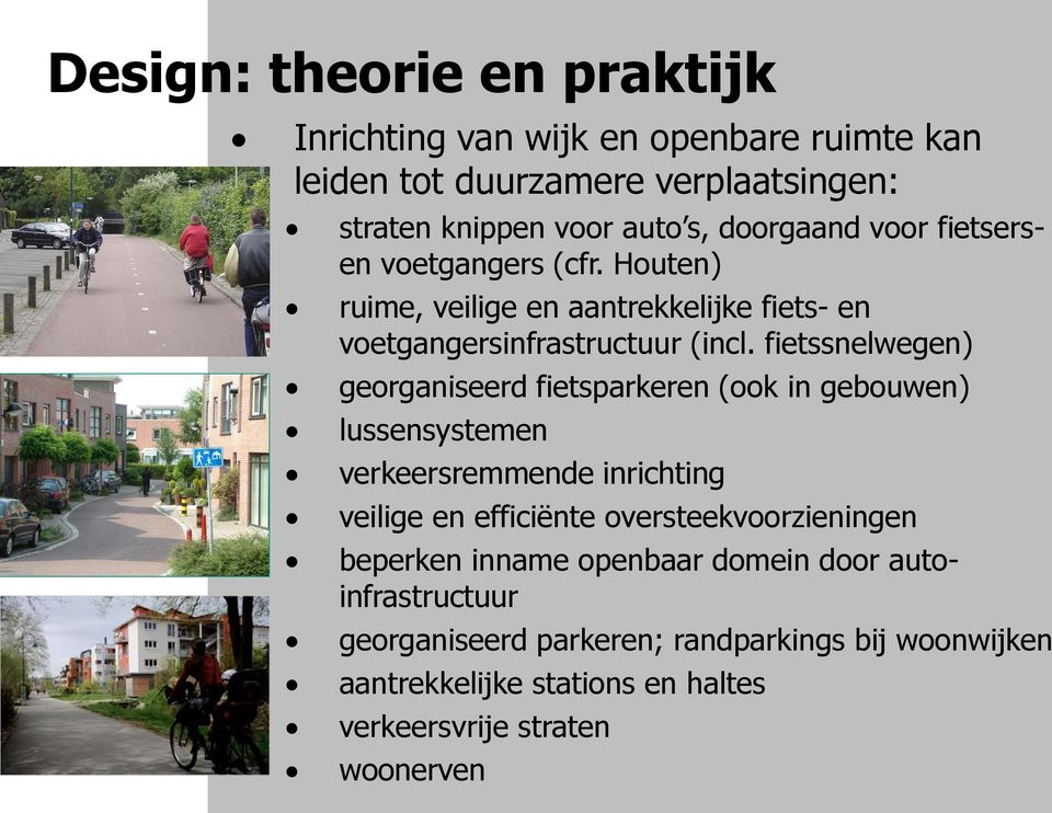 fietssnelwegen) georganiseerd fietsparkeren (ook in gebouwen) lussensystemen verkeersremmende inrichting veilige en efficiënte