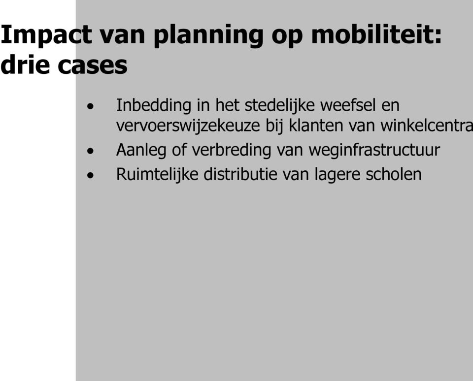 vervoerswijzekeuze bij klanten van winkelcentra Aanleg