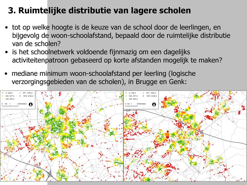 is het schoolnetwerk voldoende fijnmazig om een dagelijks activiteitenpatroon gebaseerd op korte afstanden