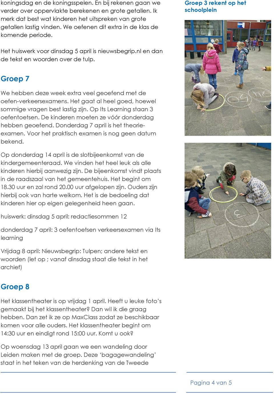 Groep 7 We hebben deze week extra veel geoefend met de oefen-verkeersexamens. Het gaat al heel goed, hoewel sommige vragen best lastig zijn. Op Its Learning staan 3 oefentoetsen.