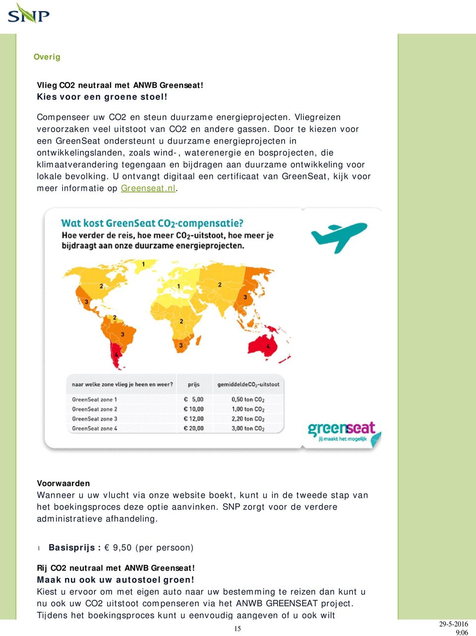 ontwikkeling voor lokale bevolking. U ontvangt digitaal een certificaat van GreenSeat, kijk voor meer informatie op Greenseat.nl.