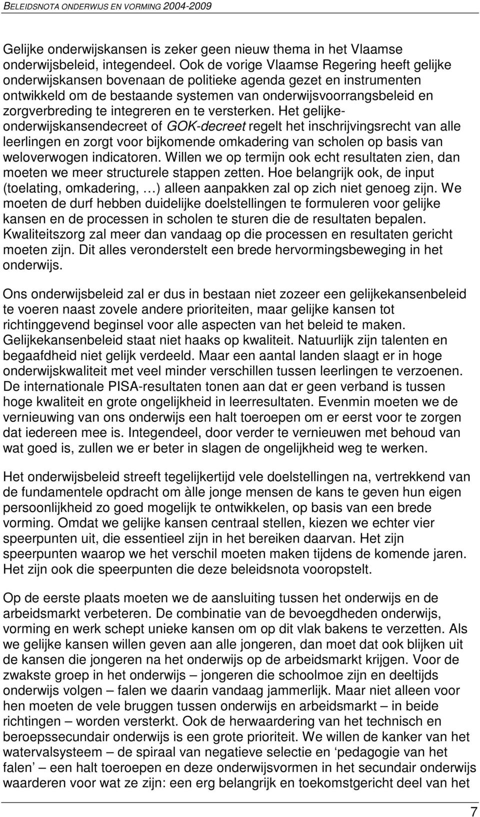 integreren en te versterken.