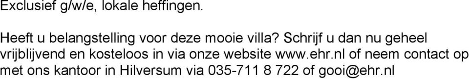 Schrijf u dan nu geheel vrijblijvend en kosteloos in via