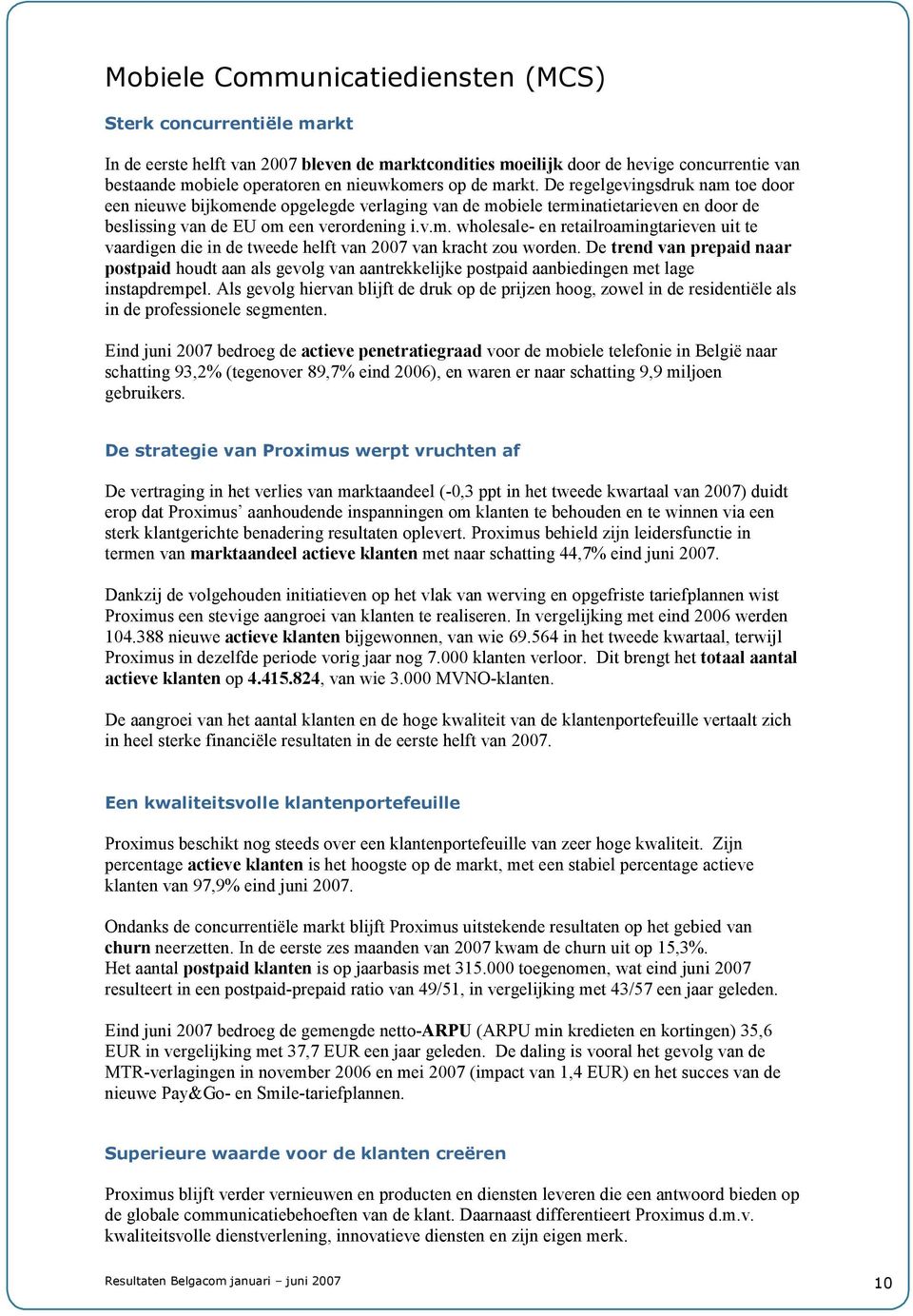 De trend van prepaid naar postpaid houdt aan als gevolg van aantrekkelijke postpaid aanbiedingen met lage instapdrempel.