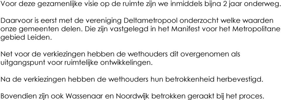 Die zijn vastgelegd in het Manifest voor het Metropolitane gebied Leiden.
