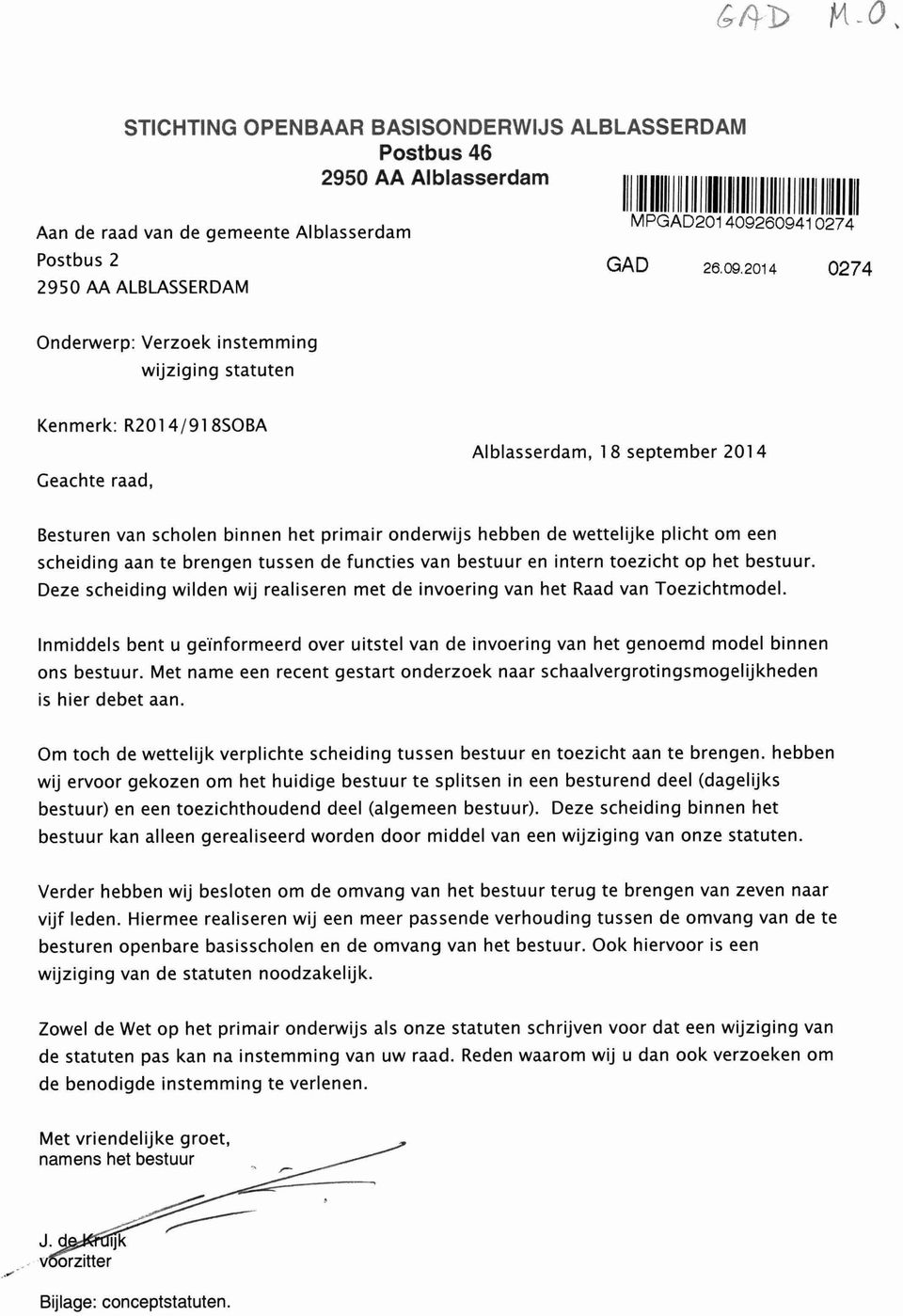 2014 0274 Onderwerp: Verzoek instemming wijziging statuten Kenmerk: R2014/918SOBA Geachte raad, Alblasserdam, 18 september 2014 Besturen van scholen binnen het primair onderwijs hebben de wettelijke