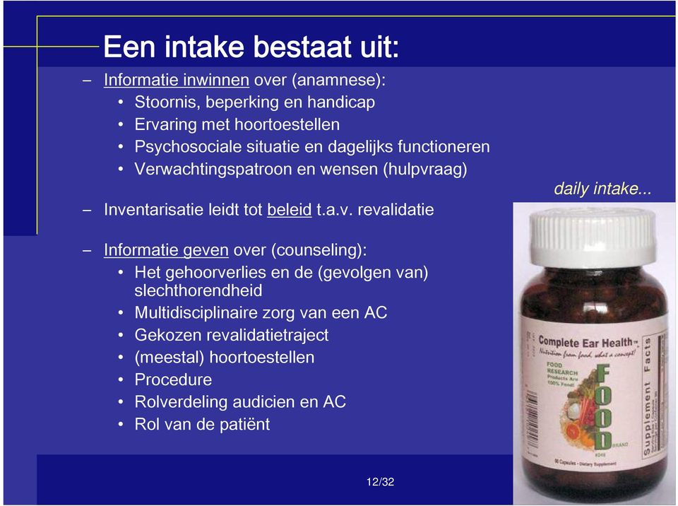 .. Informatie geven over (counseling): Het gehoorverlies en de (gevolgen van) slechthorendheid Multidisciplinaire zorg van een AC