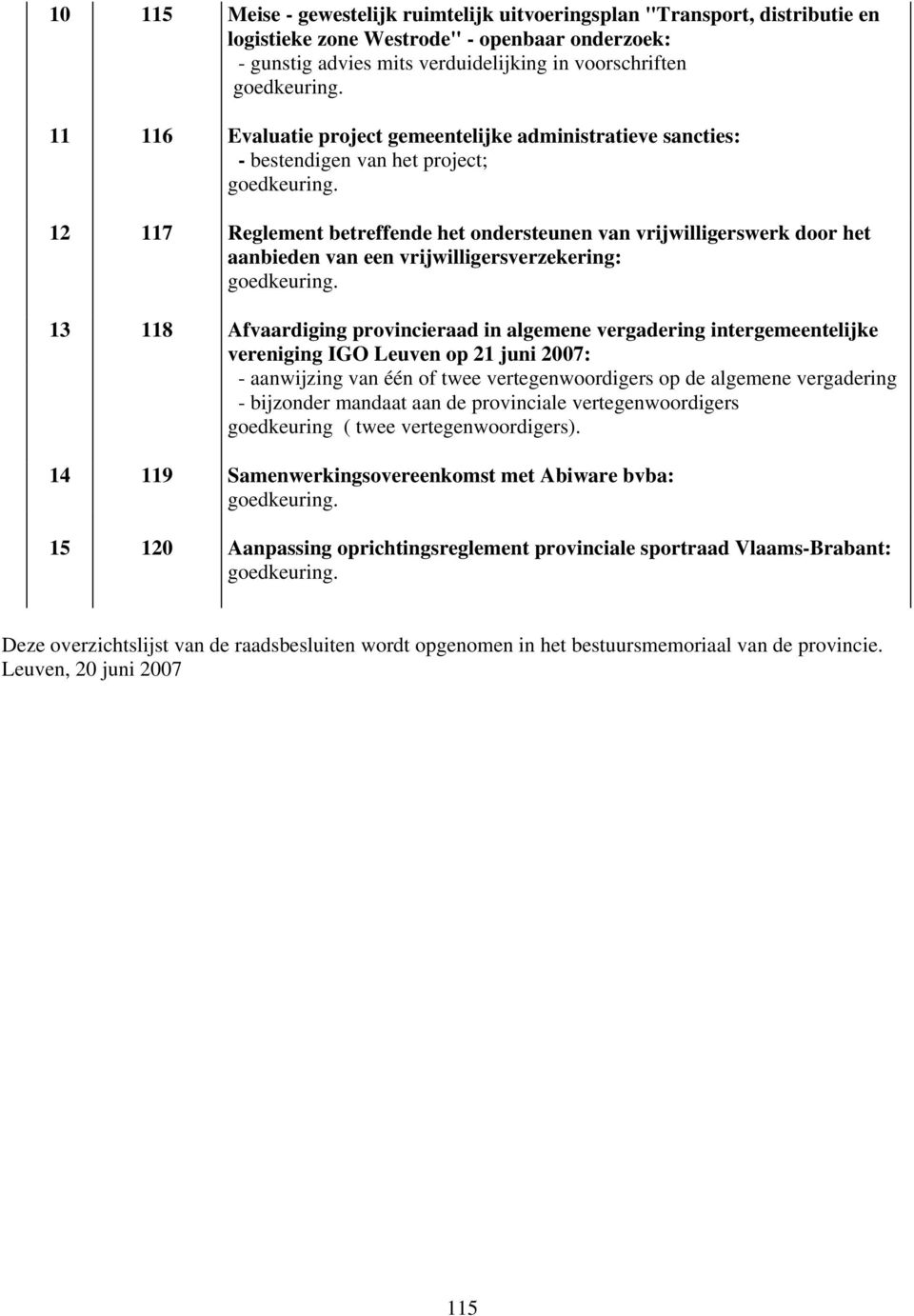 12 117 Reglement betreffende het ondersteunen van vrijwilligerswerk door het aanbieden van een vrijwilligersverzekering: goedkeuring.