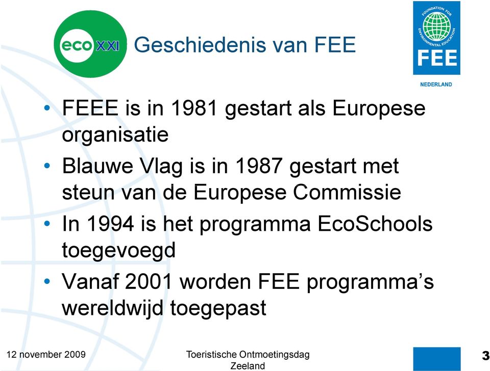 Europese Commissie In 1994 is het programma EcoSchools