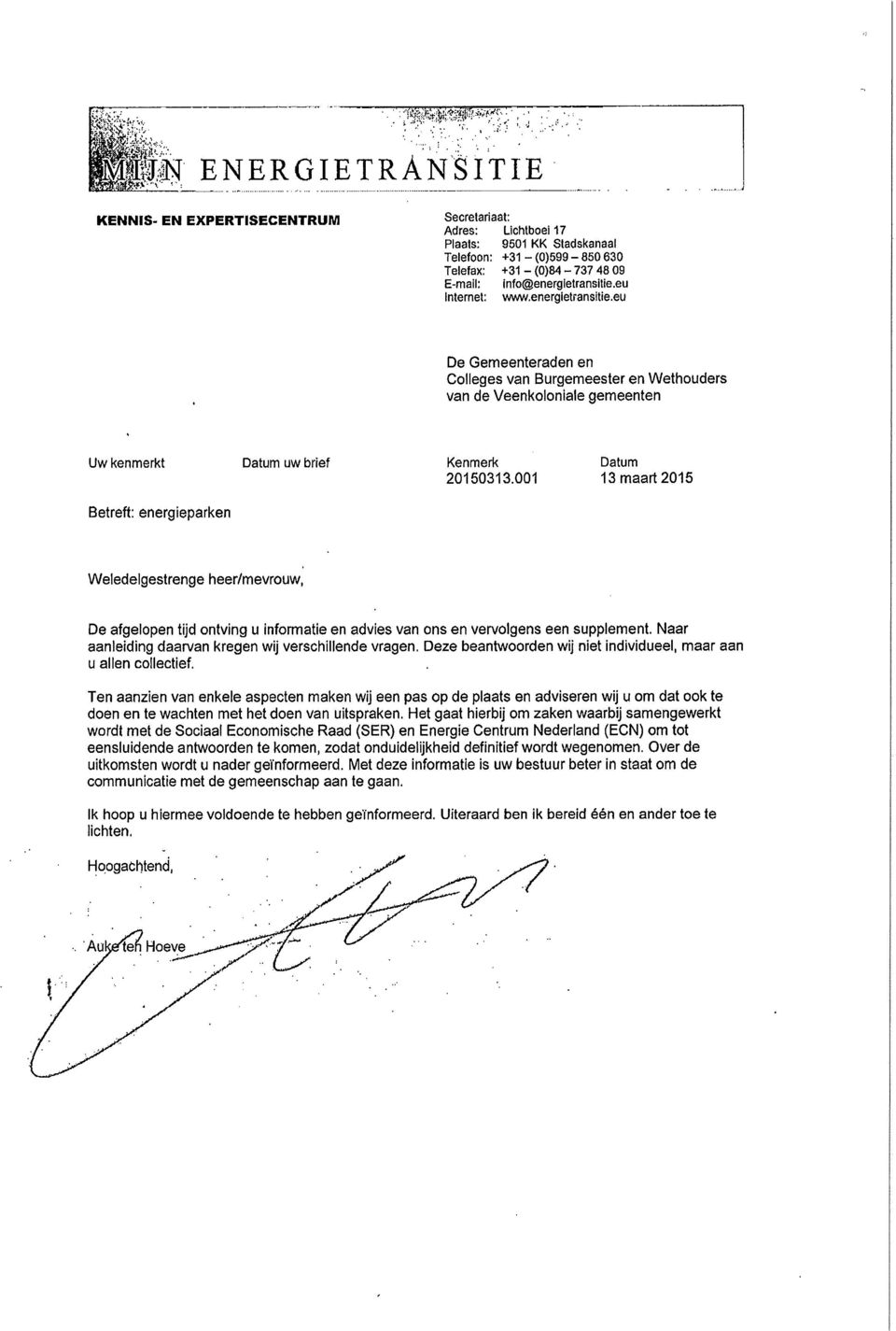 eu De Gemeenteraden en Colleges van Burgemeester en Wethouders van de Veenkoloniale gemeenten Uw kenmerkt Datum uw brief Kenmerk Datum 201 50313.