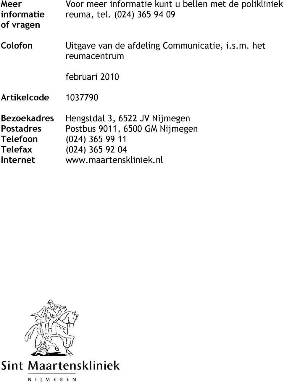 februari 2010 Artikelcode 1037790 Bezoekadres Hengstdal 3, 6522 JV Nijmegen Postadres Postbus