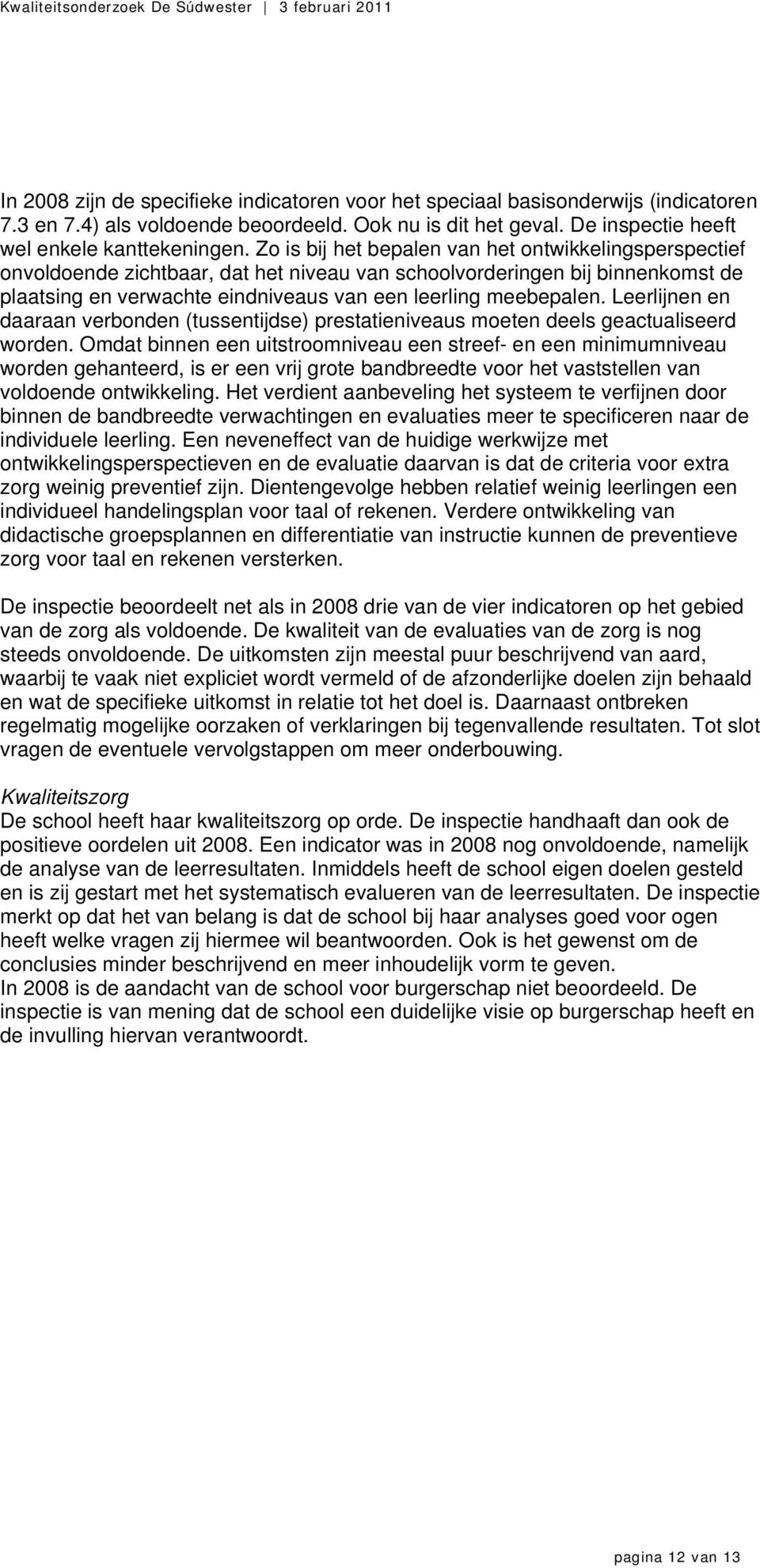 Leerlijnen en daaraan verbonden (tussentijdse) prestatieniveaus moeten deels geactualiseerd worden.