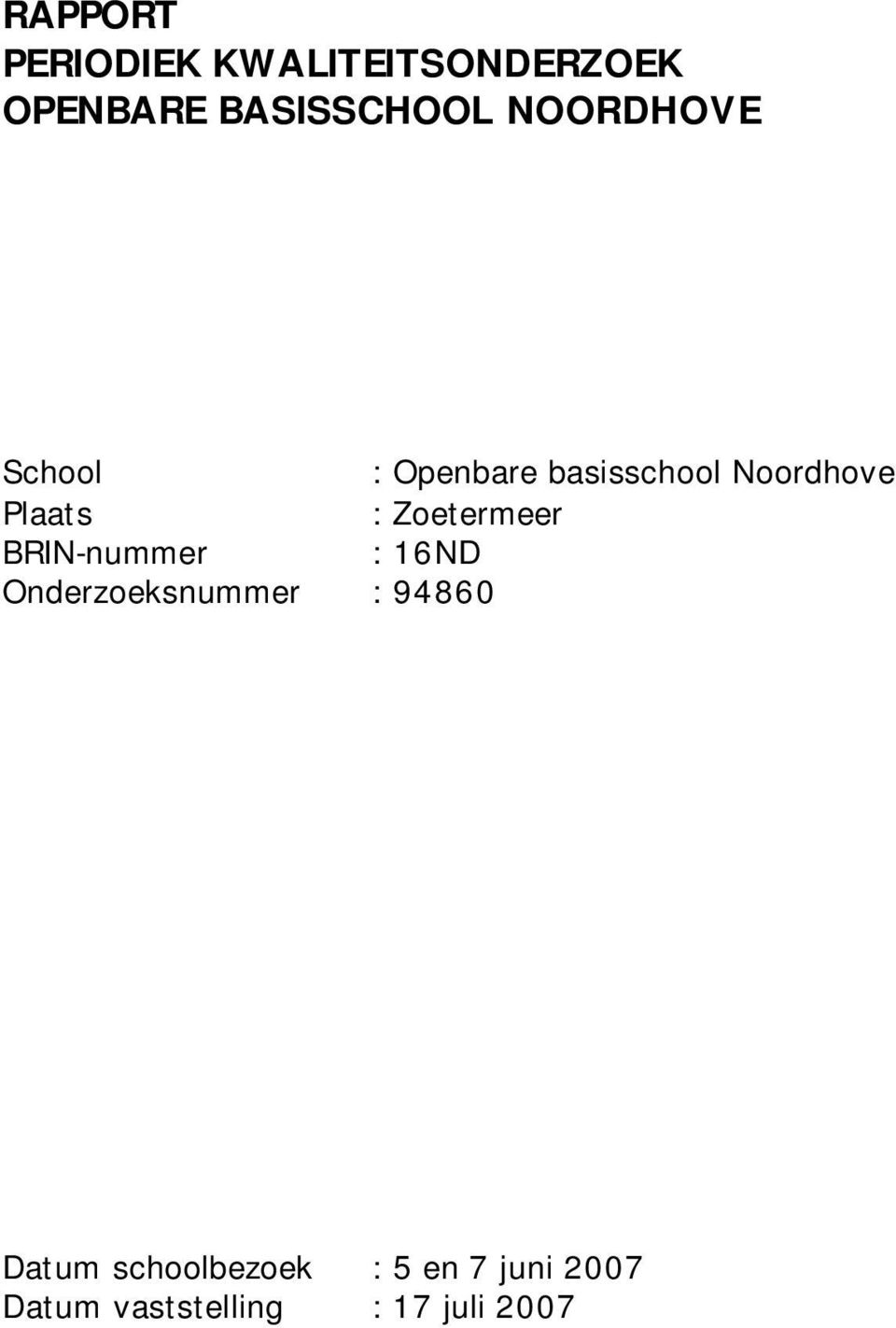 Zoetermeer BRIN-nummer : 16ND Onderzoeksnummer : 94860 Datum