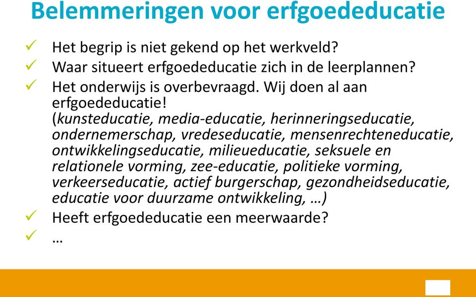 (kunsteducatie, media-educatie, herinneringseducatie, ondernemerschap, vredeseducatie, mensenrechteneducatie, ontwikkelingseducatie,