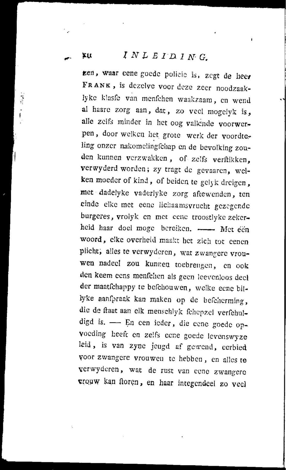 oog vallende voorwerpen, door welken het grote werk der voordteling onzer nakomelingfchap en de bevolking zouden kunnen verzwakken, of zelfs verflikken, verwyderd worden; zy tragt de gevaaren, welken