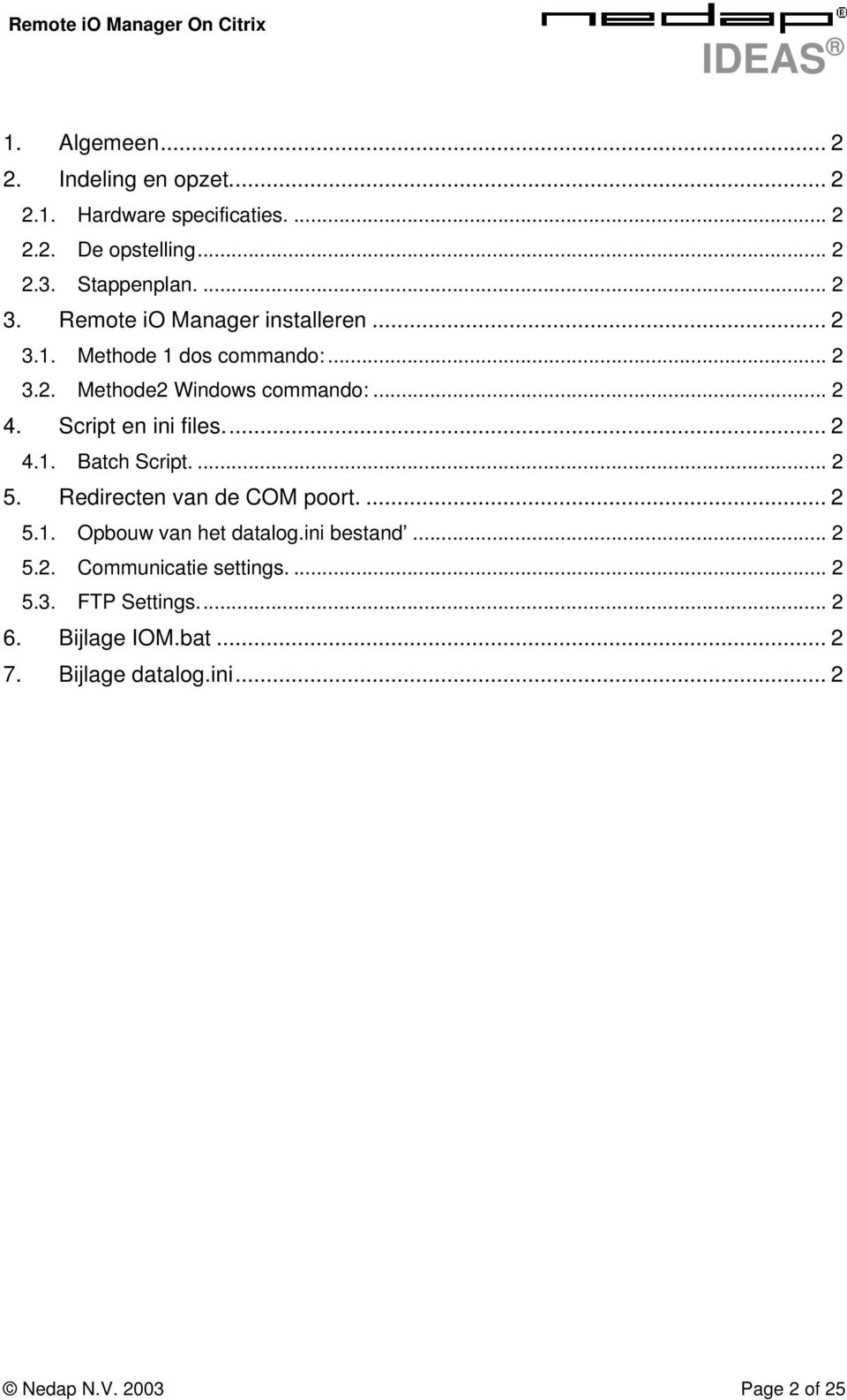 Script en ini files... 2 4.1. Batch Script.... 2 5. Redirecten van de COM poort.... 2 5.1. Opbouw van het datalog.ini bestand.