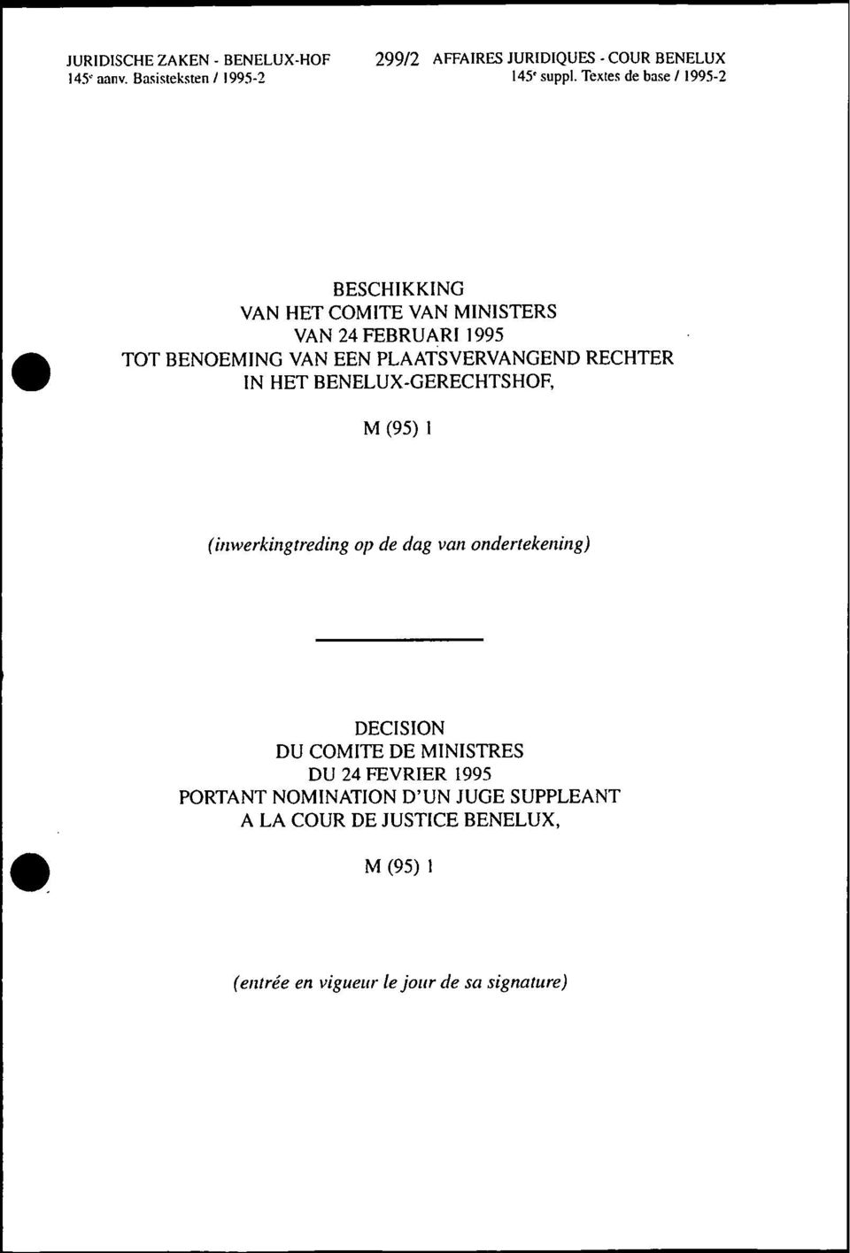 PLAATSVERVANGEND RECHTER IN HET BENELUX-GERECHTSHOF, M (95) I (inwerkingtreding op de dag van ondertekening) DECISION DU