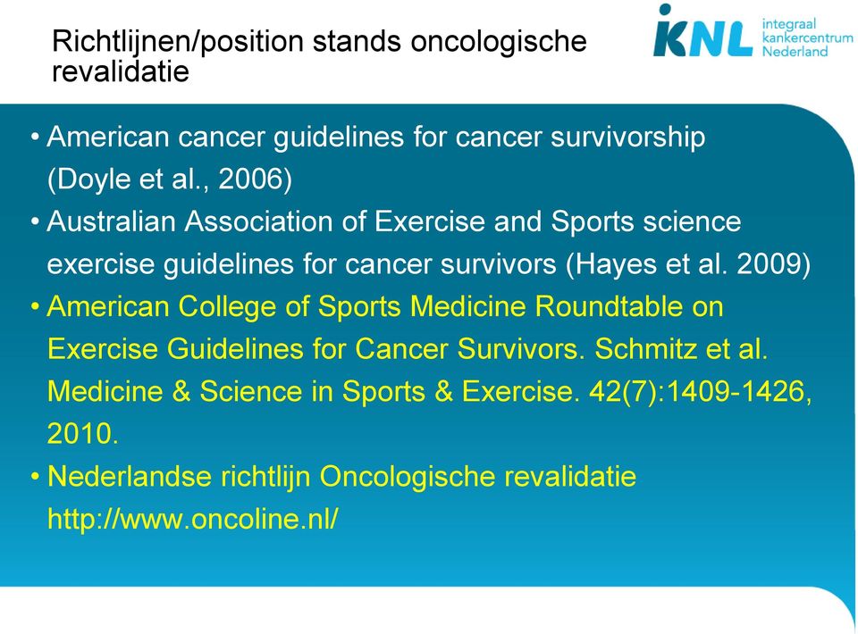 2009) American College of Sports Medicine Roundtable on Exercise Guidelines for Cancer Survivors. Schmitz et al.