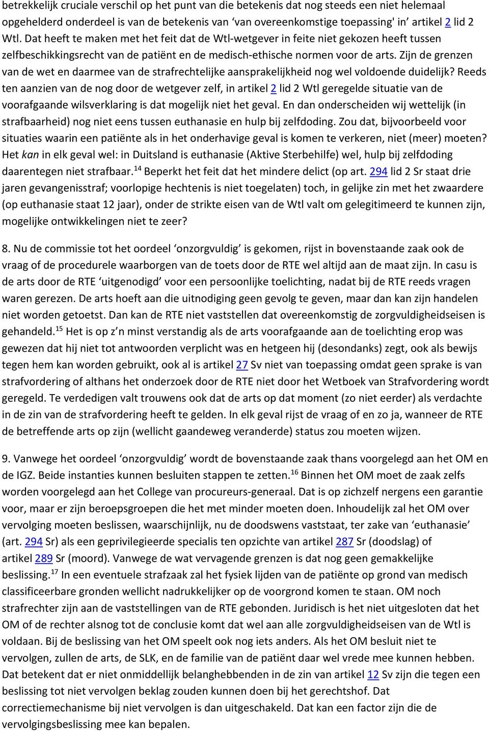 Zijn de grenzen van de wet en daarmee van de strafrechtelijke aansprakelijkheid nog wel voldoende duidelijk?