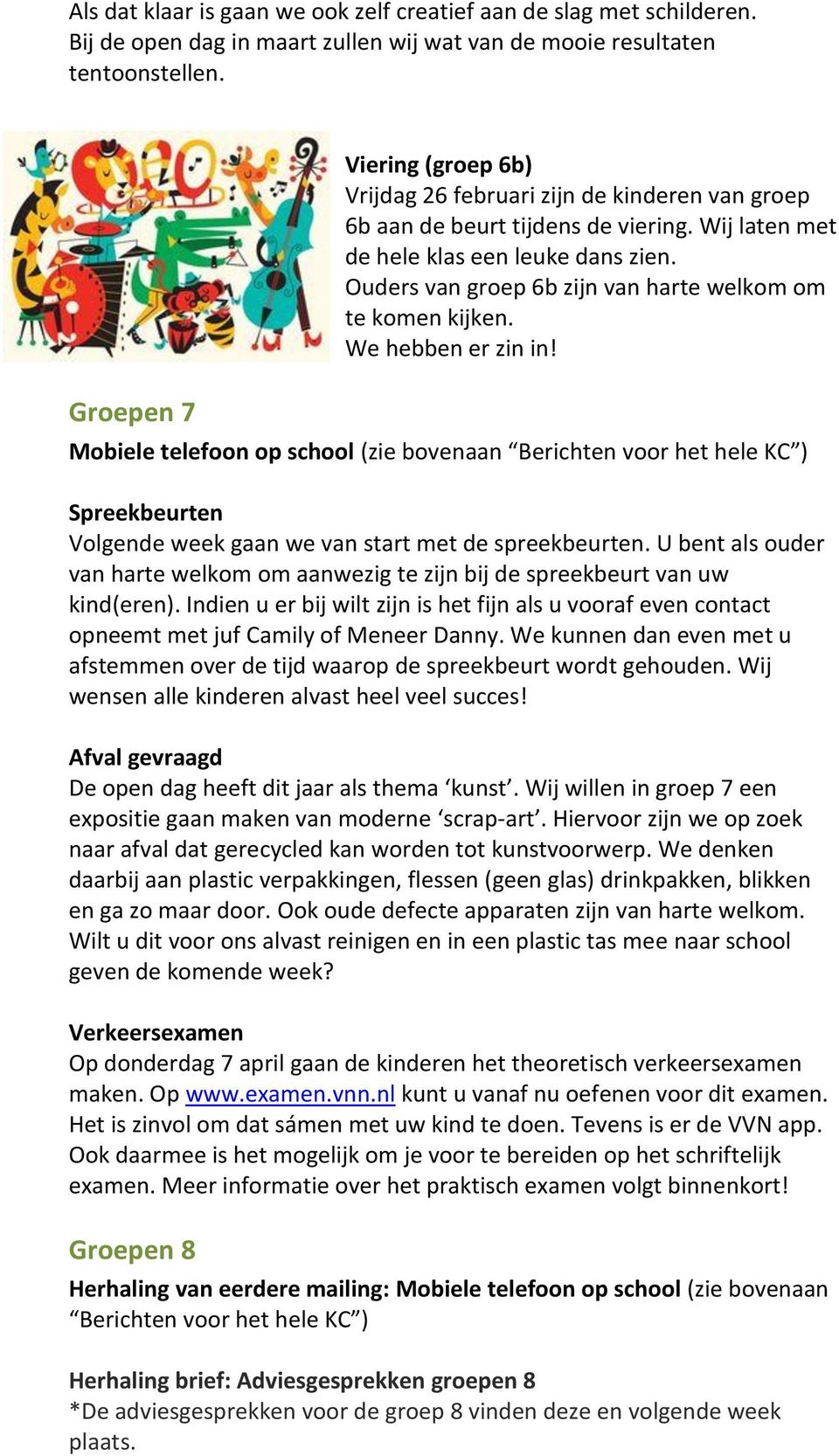 Ouders van groep 6b zijn van harte welkom om te komen kijken. We hebben er zin in!