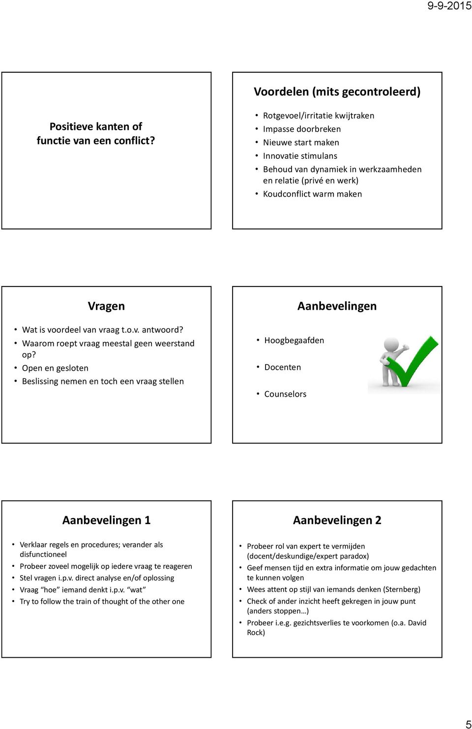 van vraag t.o.v. antwoord? Waarom roept vraag meestal geen weerstand op?