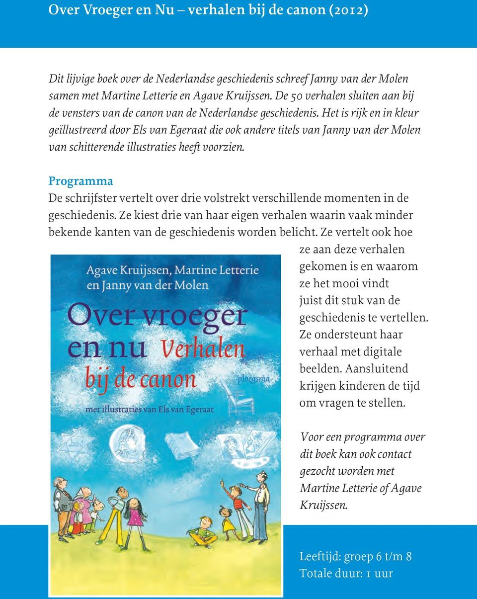 Het is rijk en in kleur geïllustreerd door Els van Egeraat die ook andere titels van Janny van der Molen van schitterende illustraties heeft voorzien.