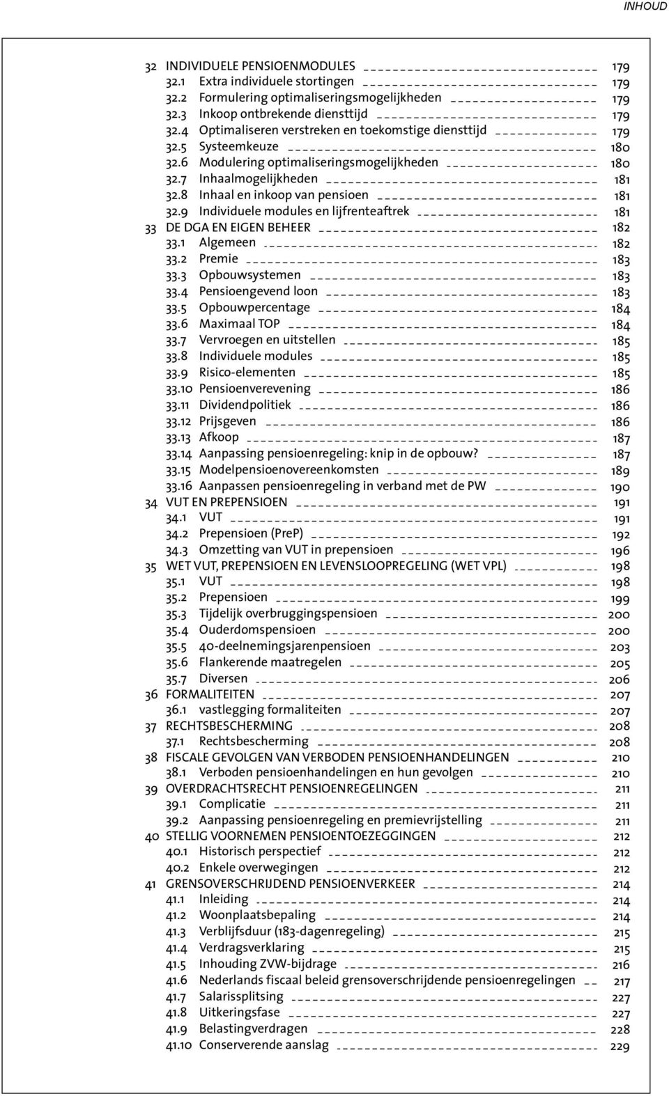 9 Individuele modules en lijfrenteaftrek DE DGA EN EIGEN BEHEER 33.1 Algemeen 33.2 Premie 33.3 Opbouwsystemen 33.4 Pensioengevend loon 33.5 Opbouwpercentage 33.6 Maximaal TOP 33.