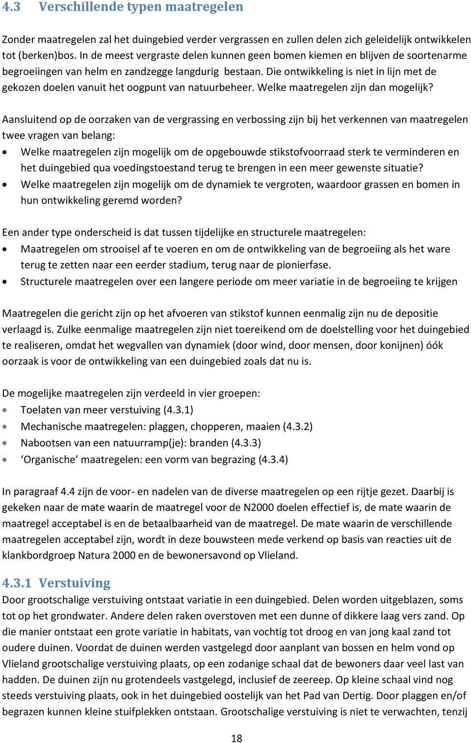 Die ontwikkeling is niet in lijn met de gekozen doelen vanuit het oogpunt van natuurbeheer. Welke maatregelen zijn dan mogelijk?