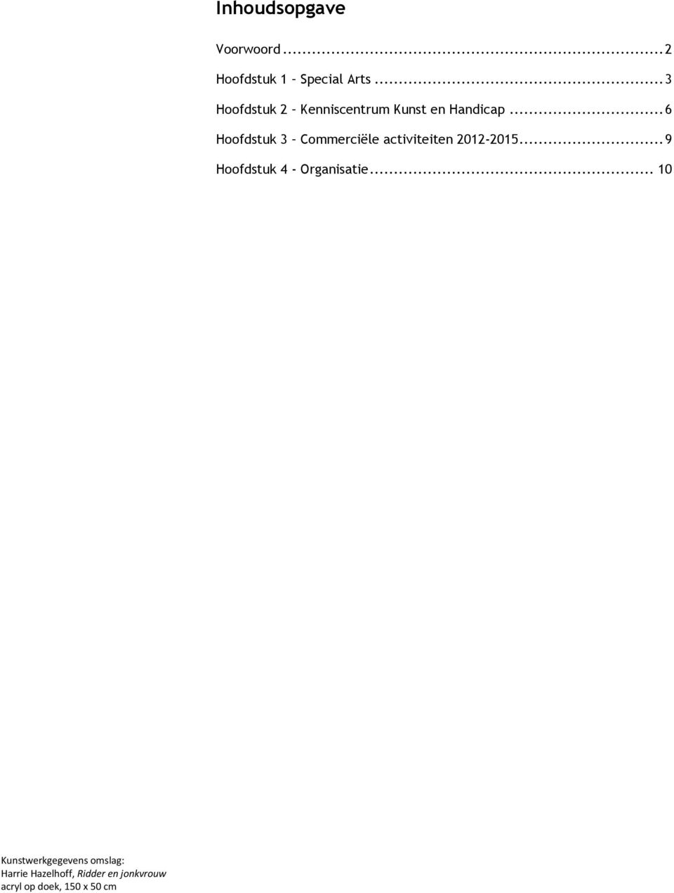 .. 6 Hoofdstuk 3 Commerciële activiteiten 2012-2015.