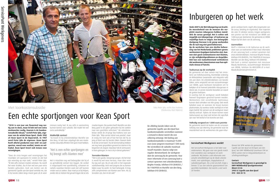 Kean Sport heeft allerlei producten voor veld- en zaalsporten, vooral voor voetbal, tennis en volleybal. Kean Sport levert ook tenues voor verenigingen.