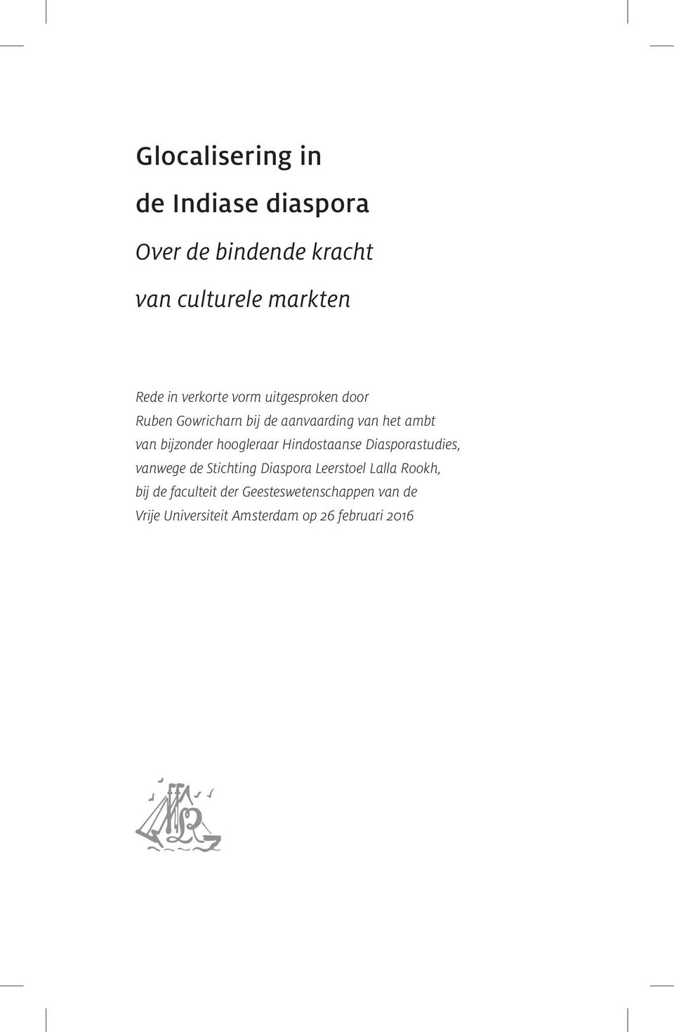 hoogleraar Hindostaanse Diasporastudies, vanwege de Stichting Diaspora Leerstoel Lalla Rookh,