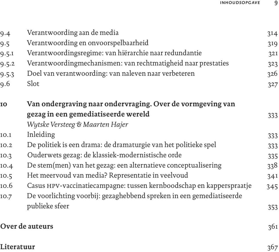 1 Inleiding 10.2 De politiek is een drama: de dramaturgie van het politieke spel 10.3 Ouderwets gezag: de klassiek-modernistische orde 10.