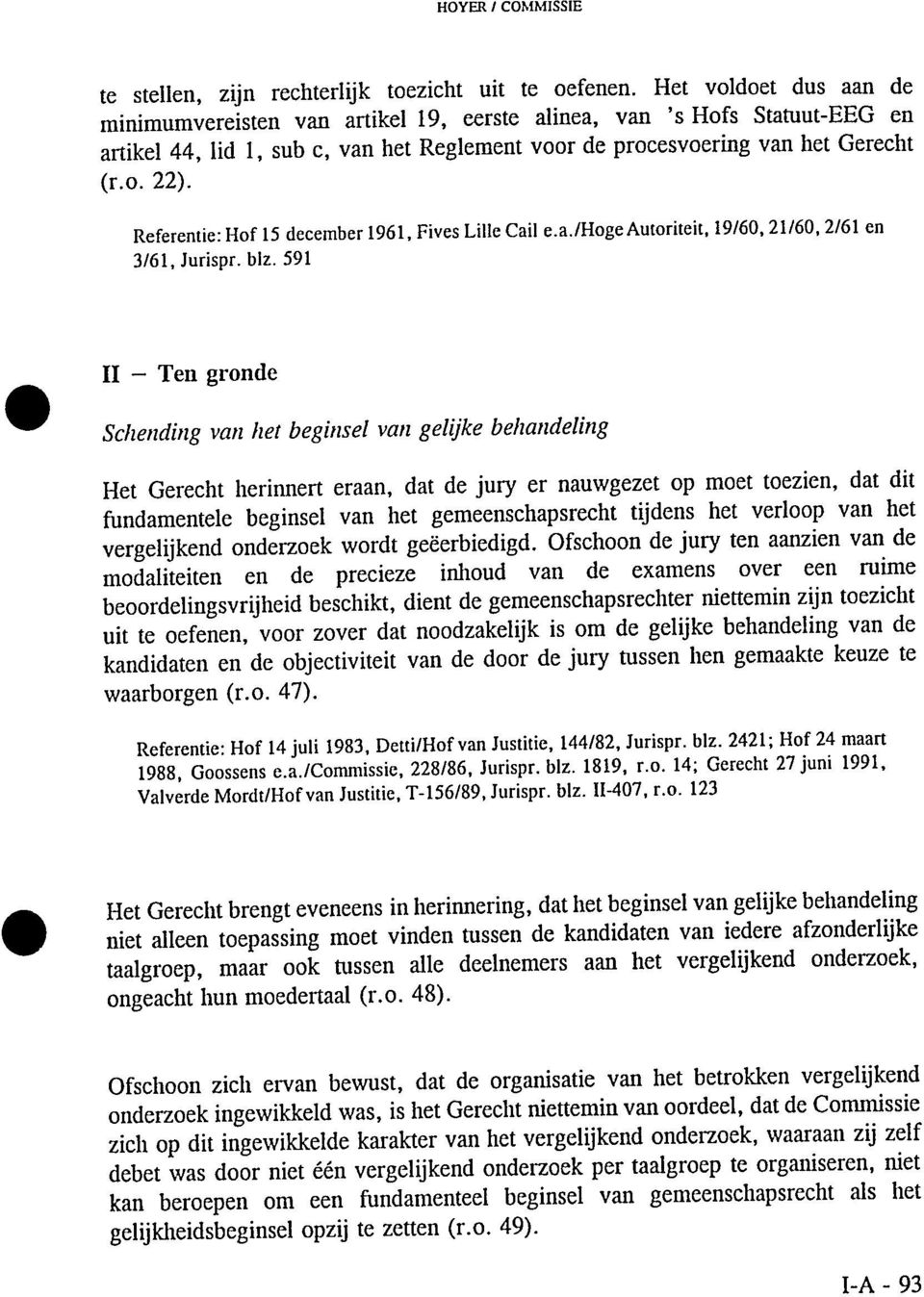 Referentie: Hof 15 december 1961, Fives Lille Caii e.a./hoge Autoriteit, 19/60,21/60, 2/61 en 3/61,Jurispr. blz.