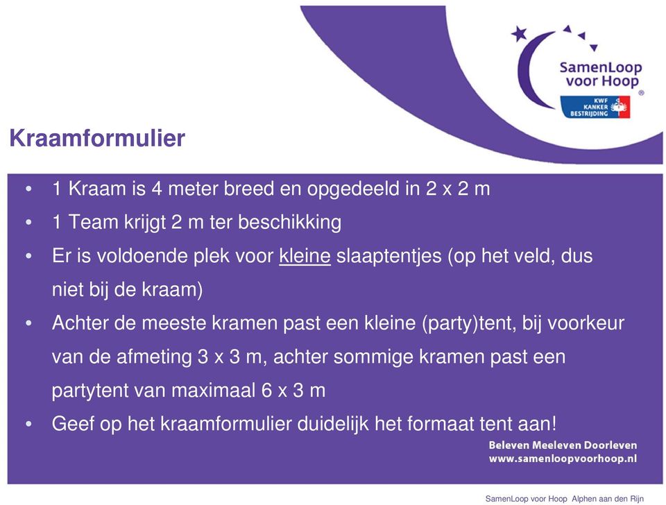 meeste kramen past een kleine (party)tent, bij voorkeur van de afmeting 3 x 3 m, achter sommige