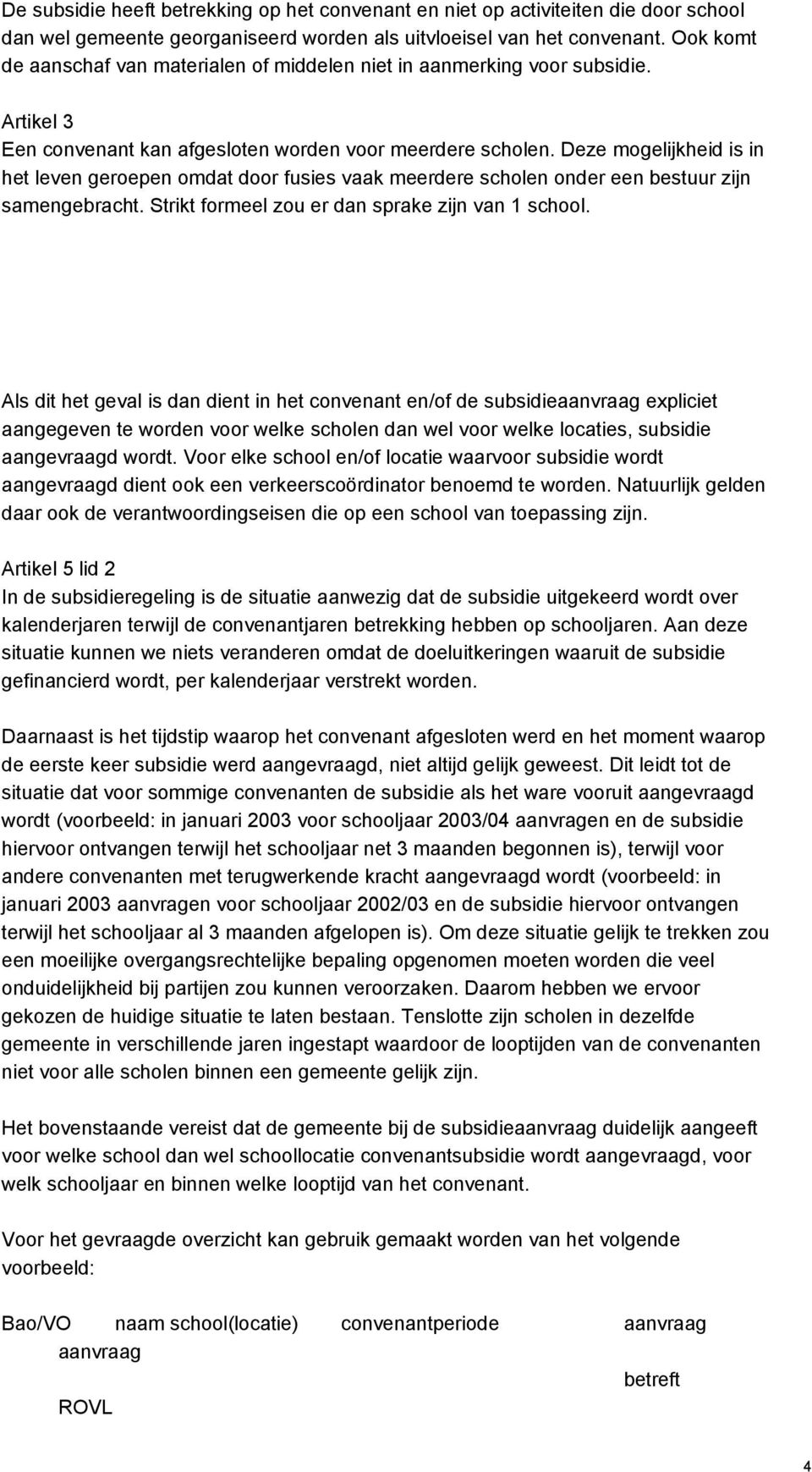 Deze mogelijkheid is in het leven geroepen omdat door fusies vaak meerdere scholen onder een bestuur zijn samengebracht. Strikt formeel zou er dan sprake zijn van 1 school.