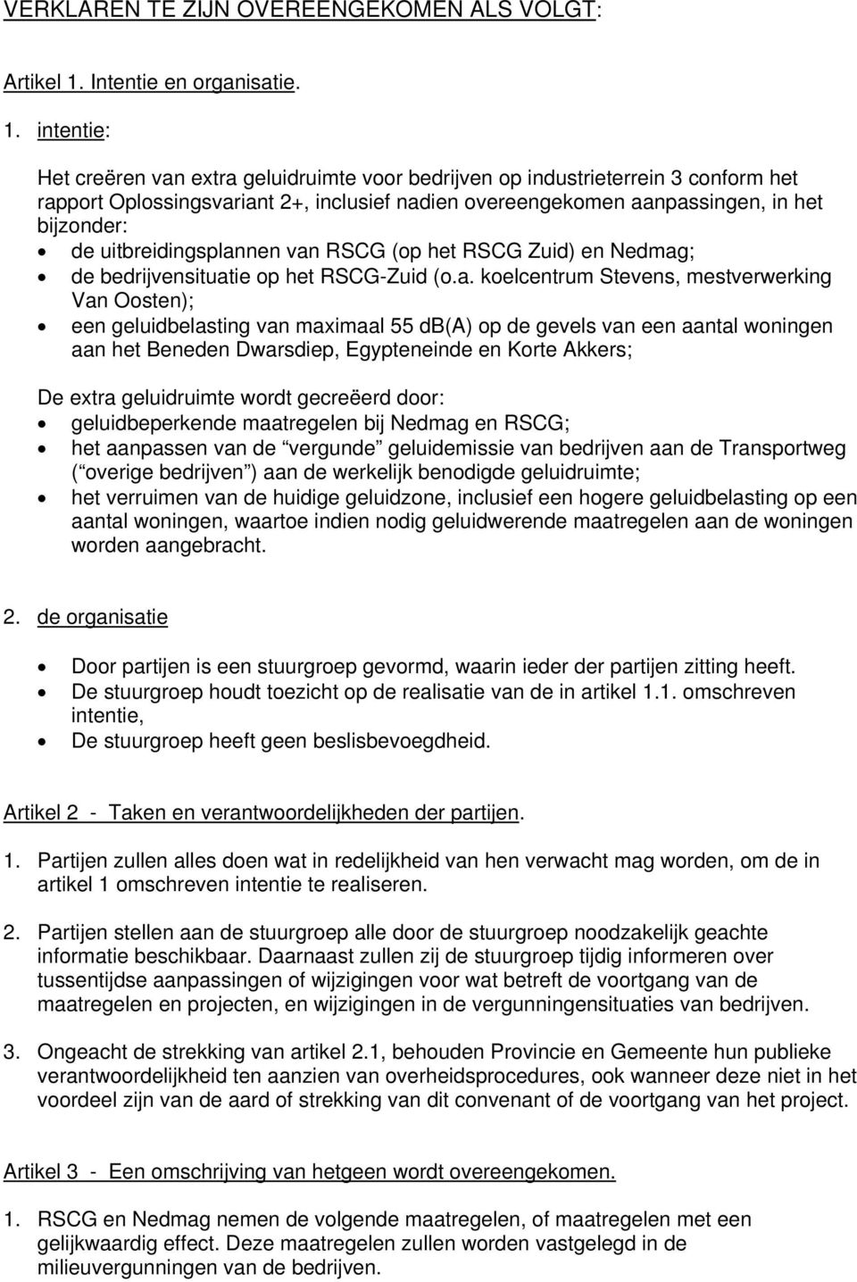 intentie: Het creëren van extra geluidruimte voor bedrijven op industrieterrein 3 conform het rapport Oplossingsvariant 2+, inclusief nadien overeengekomen aanpassingen, in het bijzonder: de