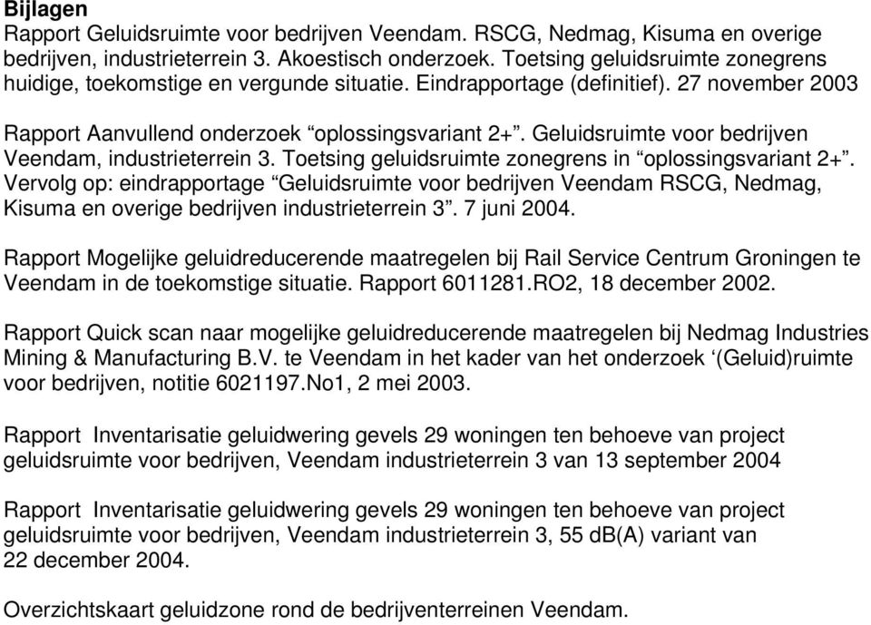 Geluidsruimte voor bedrijven Veendam, industrieterrein 3. Toetsing geluidsruimte zonegrens in oplossingsvariant 2+.