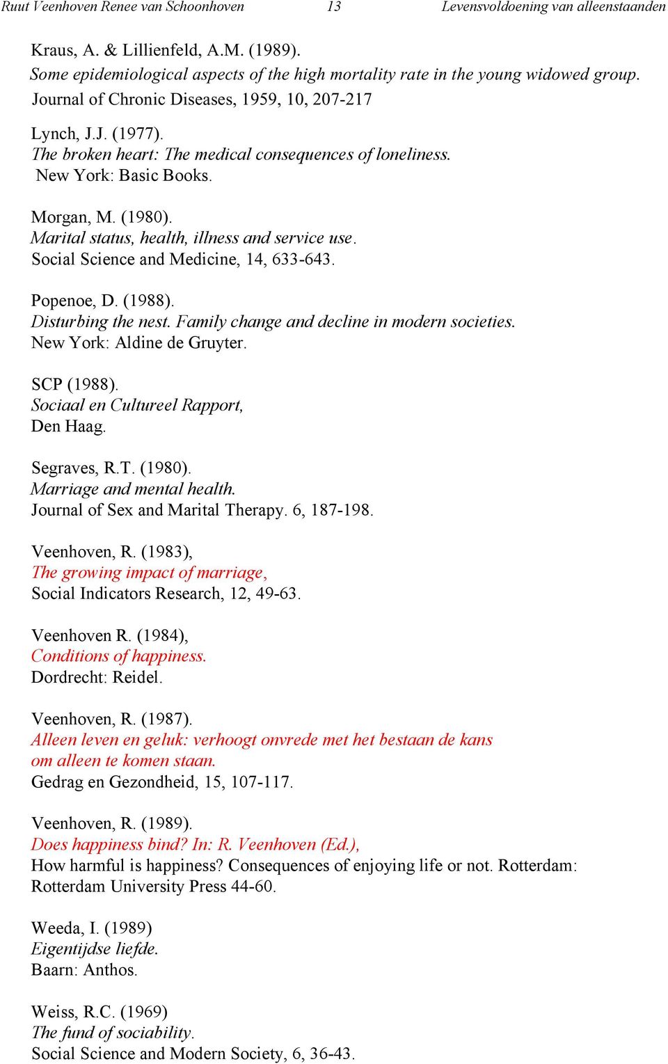 Marital status, health, illness and service use. Social Science and Medicine, 14, 633-643. Popenoe, D. (1988). Disturbing the nest. Family change and decline in modern societies.