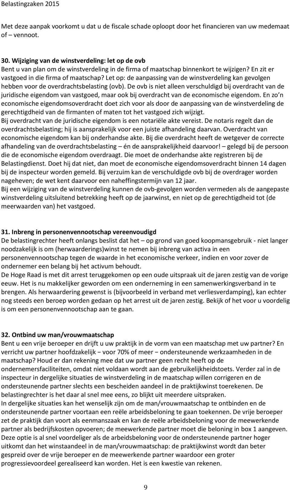 Let op: de aanpassing van de winstverdeling kan gevolgen hebben voor de overdrachtsbelasting (ovb).