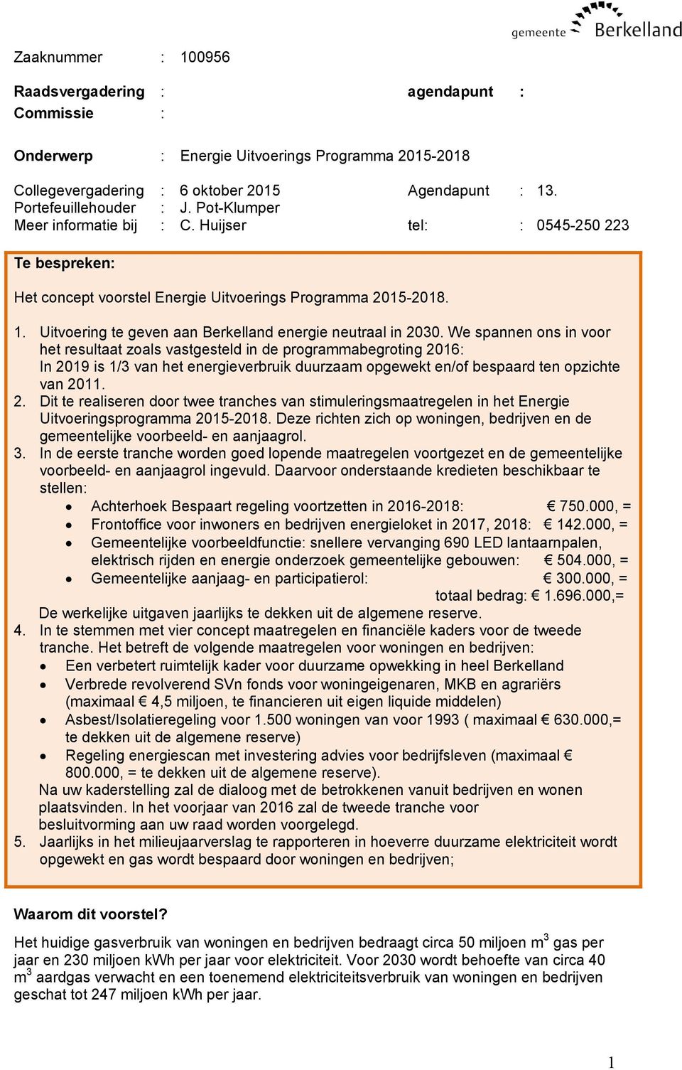 Uitvoering te geven aan Berkelland energie neutraal in 2030.