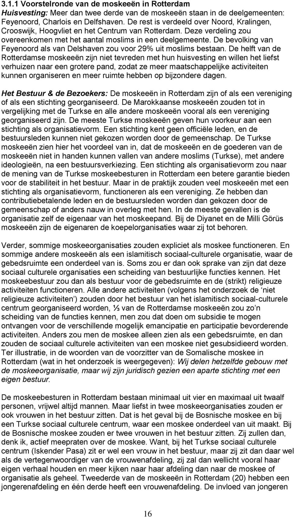 De bevolking van Feyenoord als van Delshaven zou voor 29% uit moslims bestaan.