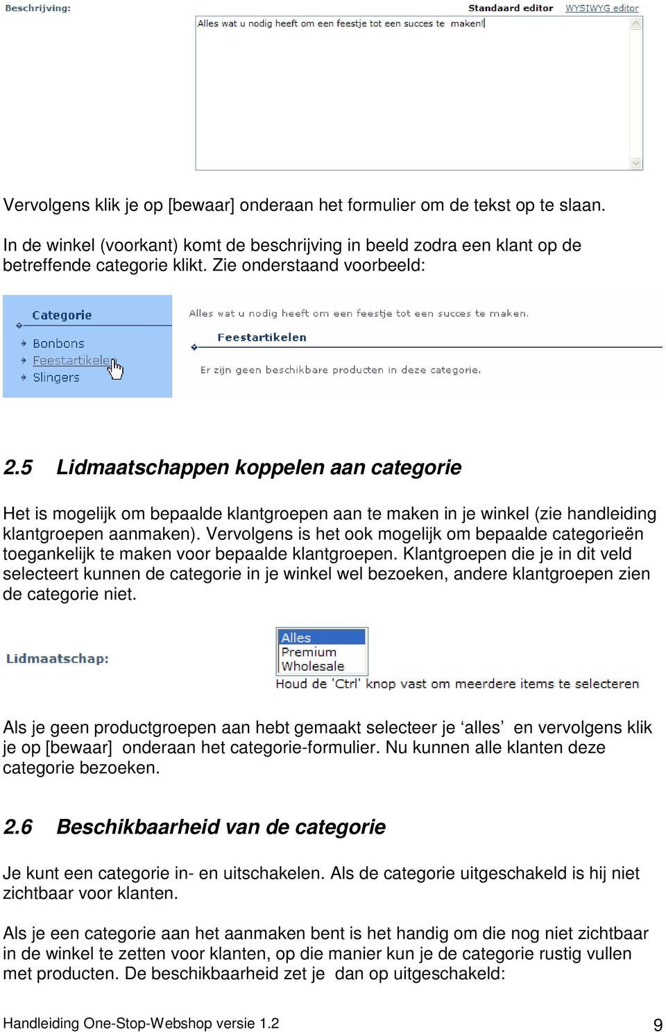 Vervolgens is het ook mogelijk om bepaalde categorieën toegankelijk te maken voor bepaalde klantgroepen.