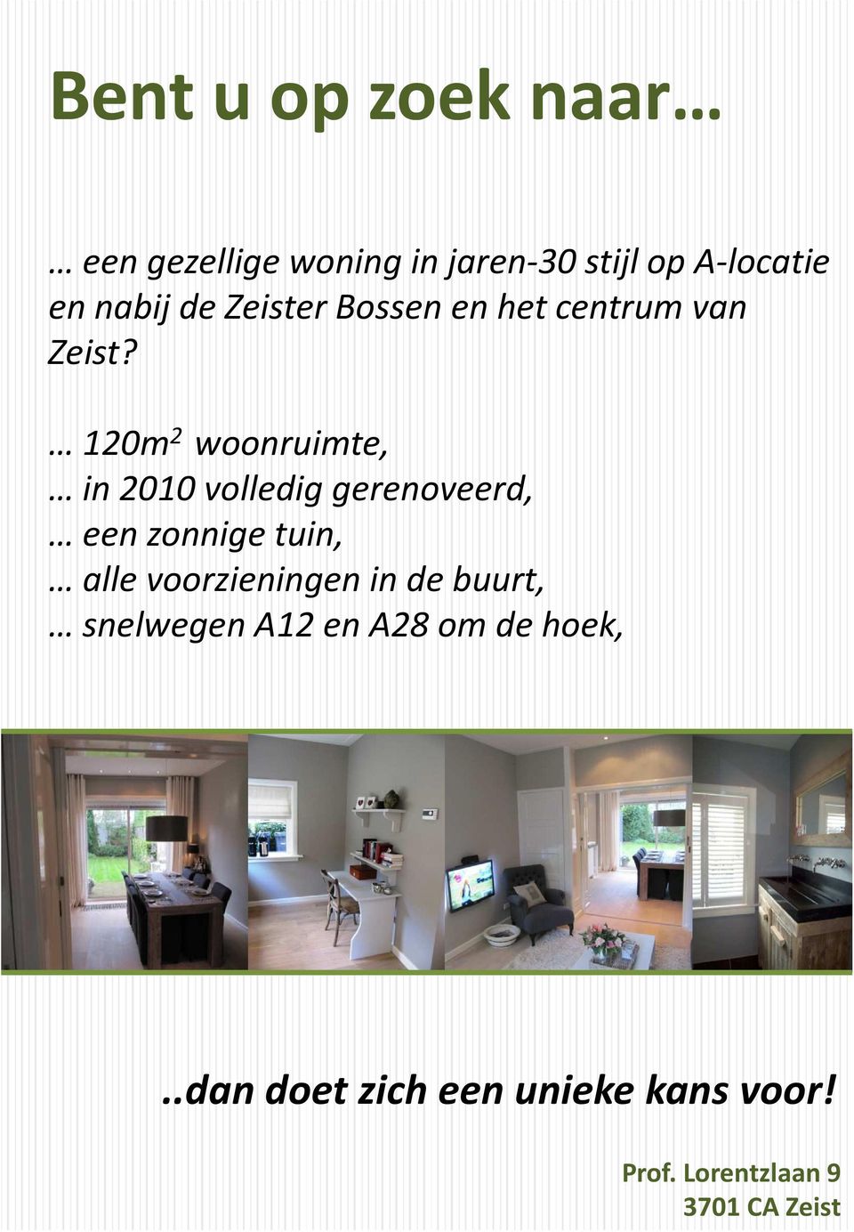 120m 2 woonruimte, in 2010 volledig gerenoveerd, een zonnige tuin, alle