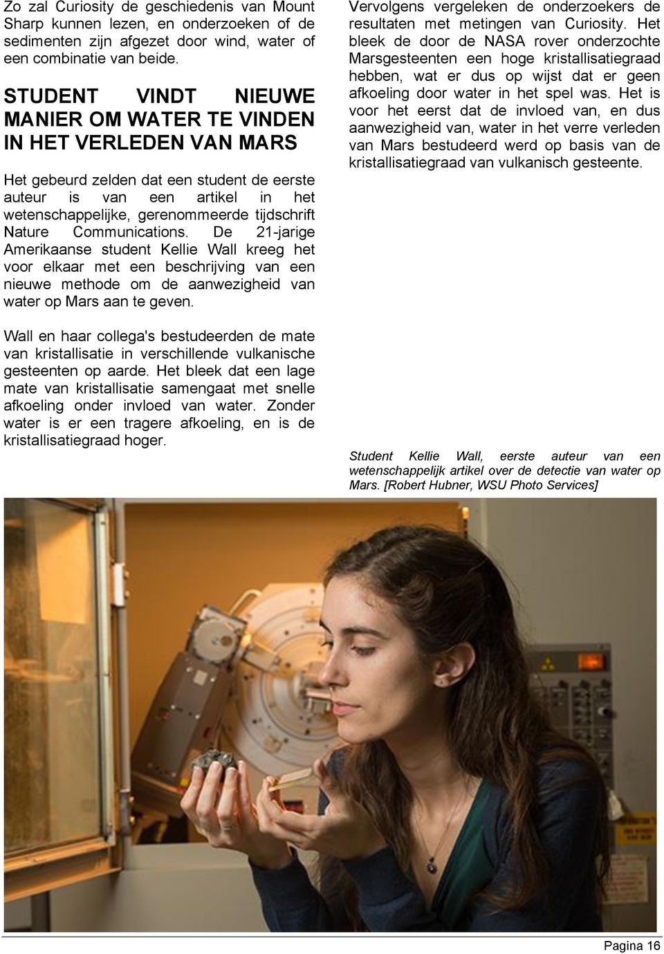 Nature Communications. De 21-jarige Amerikaanse student Kellie Wall kreeg het voor elkaar met een beschrijving van een nieuwe methode om de aanwezigheid van water op Mars aan te geven.